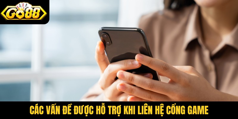 Các vấn đề được hỗ trợ khi liên hệ cổng game
