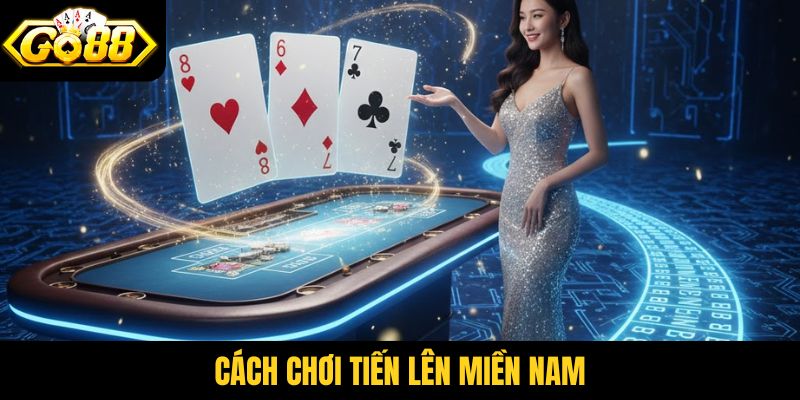 Cách chơi tiến lên miền Nam