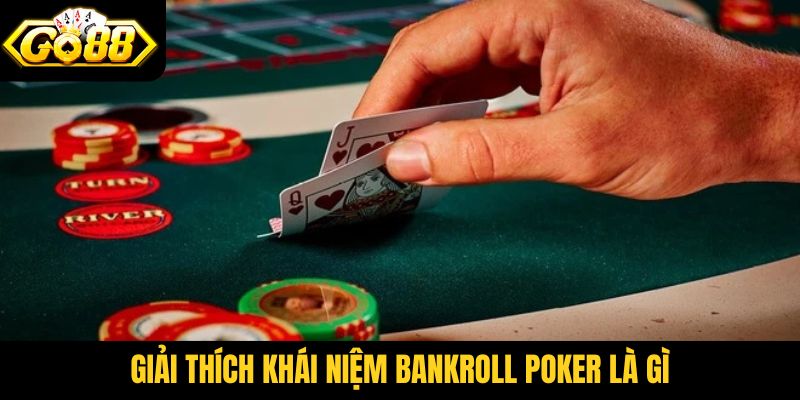 Giải thích khái niệm bankroll poker là gì